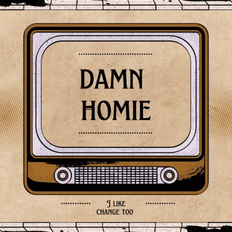 DAMN HOMIE | Boomplay Music