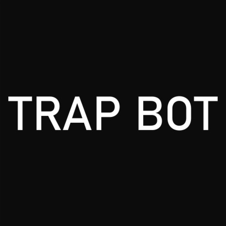 Trap Bot | Boomplay Music