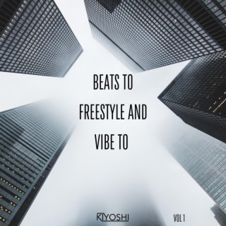 Beats to Freestyle and Vibe to, Vol. 1