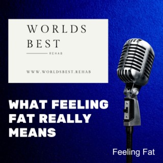 What Feeling Fat Actually Means