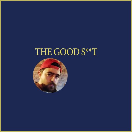 The Good S**t | Boomplay Music