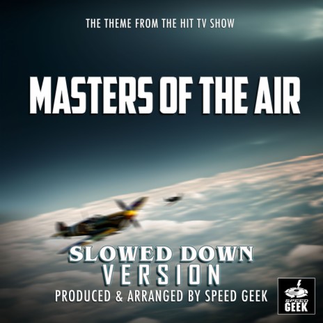 Masters Of the Air Main Theme (From Masters Of The Air) (Slowed Down Version)