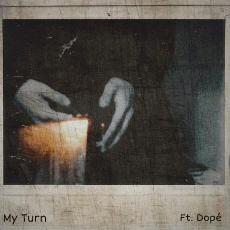 My Turn ft. Dopé