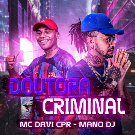 Doutora Criminal ft. MC Davi CPR | Boomplay Music