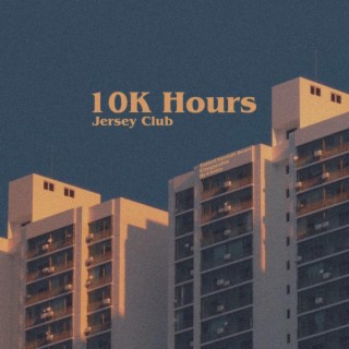 10K Hours (Jersey Club)