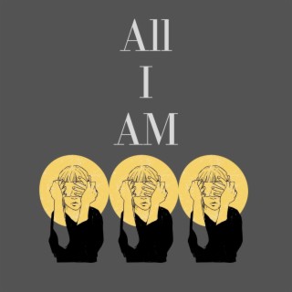 All I Am lyrics | Boomplay Music