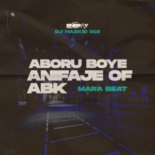 Aboru Boye (Anifaje Of ABK) Mara Beat