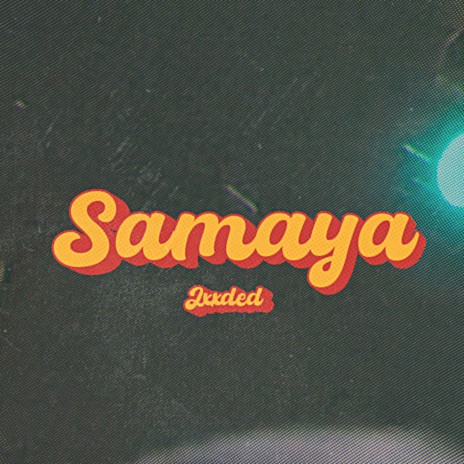 Samaya | Boomplay Music