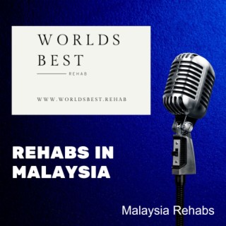 Research the Best Rehabs in Malaysia and Find the Right Treatment For You or Your Loved One