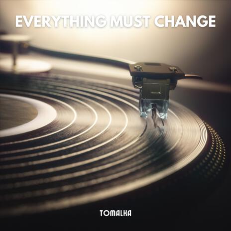 Everything Must Change | Boomplay Music