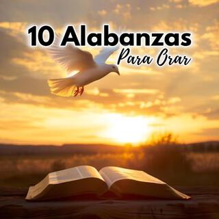 10 Alabanzas Para Orar