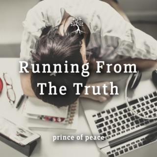 Running From The Truth