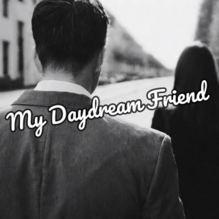 My Daydream Friend