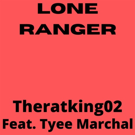 Lone Ranger ft. Tyee Marchal | Boomplay Music