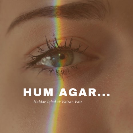 Hum Agar ft. Faizan Faiz | Boomplay Music