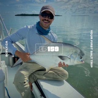 EP 159 Taking Your First Saltwater Fly Fishing Trip, and Capt. David Dinsmore of Islamorada