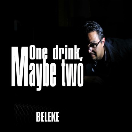 One Drink, Maybe Two | Boomplay Music