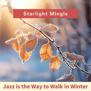 Jazz Is the Way to Walk in Winter