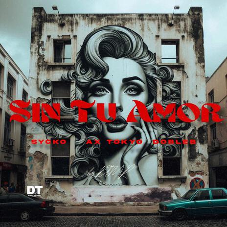 SIN TU AMOR ft. A.X TOKYO, $ycko! & DOBLE B | Boomplay Music