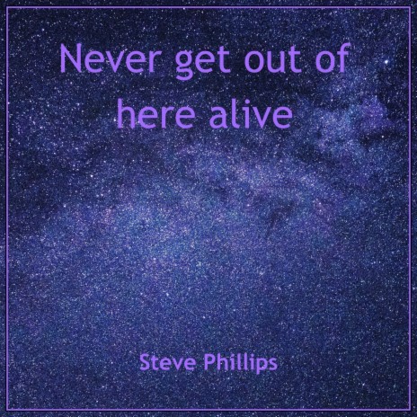 Never Get out of Here Alive | Boomplay Music