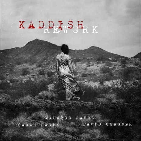 Kaddish Rework ft. David Coroner & Maurice Ravel | Boomplay Music