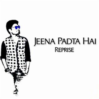 Jeena Padta Hai (Reprise)