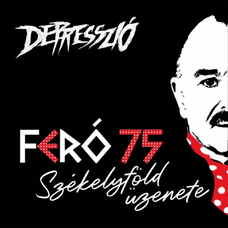 Székelyföld üzenete (Feró 75)