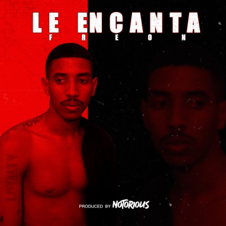 Le Encanta ft. Notorious | Boomplay Music