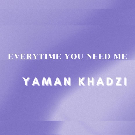 Everytime You Need Me | Boomplay Music