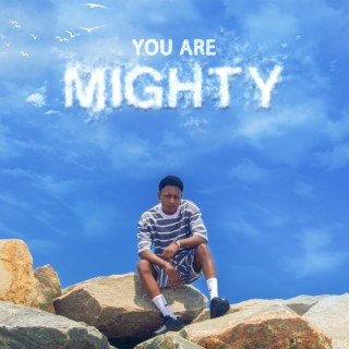 You are Mighty lyrics | Boomplay Music