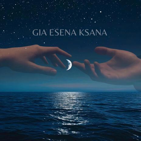 GIA ESENA KSANA | Boomplay Music