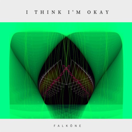 I Think I'm Okay | Boomplay Music