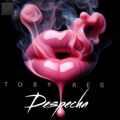 Despecha ft. Toby aes | Boomplay Music