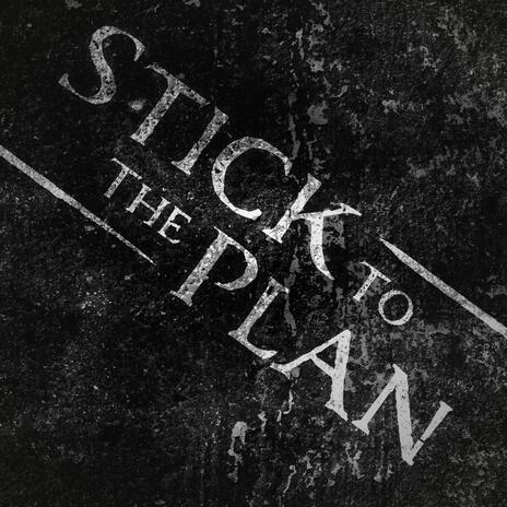 Stick To The Plan | Boomplay Music