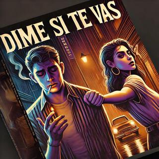 DIME SI TE VAS