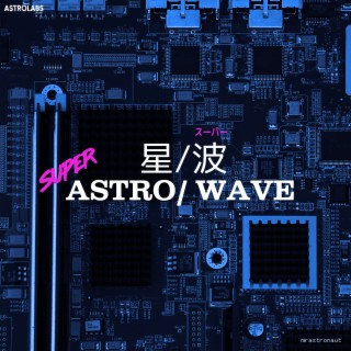 Super Astro / Wave