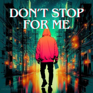 Don't Stop For Me