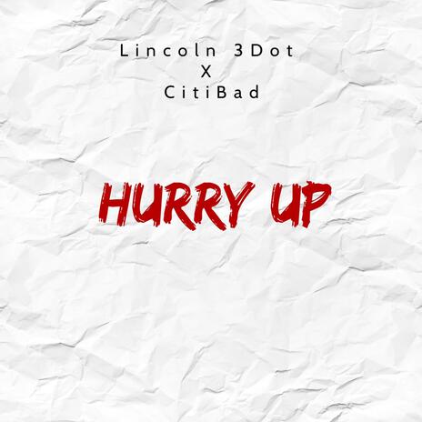 Hurry up ft. CitiBad | Boomplay Music