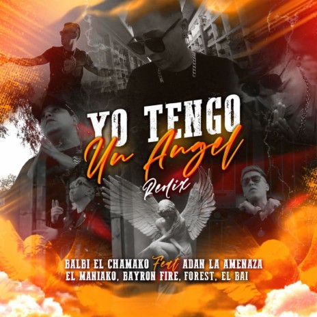 Yo Tengo un Angel (Remix) ft. Adan La Amenaza, El Maniako, Bayron Fire, Forest & EL Bai | Boomplay Music