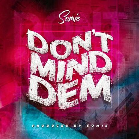 Don't Mind Dem | Boomplay Music