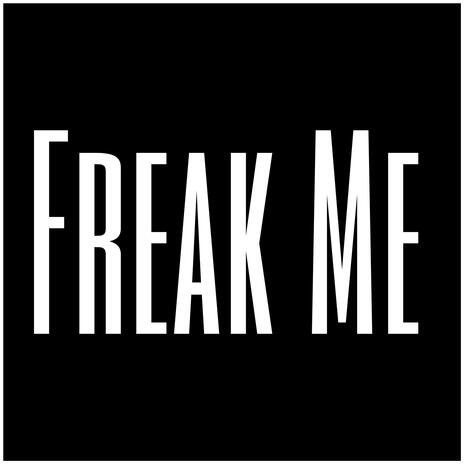 Freak Me | Boomplay Music