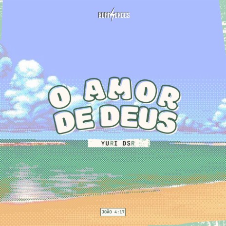O Amor de Deus ft. Yuri DSR | Boomplay Music