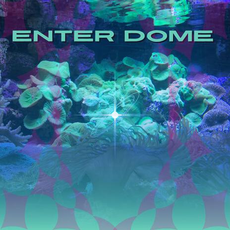 Enter Dome | Boomplay Music