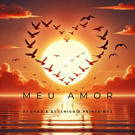 Meu Amor ft. Dj Ichigo & Prince Moz | Boomplay Music