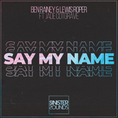 Say My Name (Original Mix) ft. Lewis Roper & Jade Cotgrave | Boomplay Music