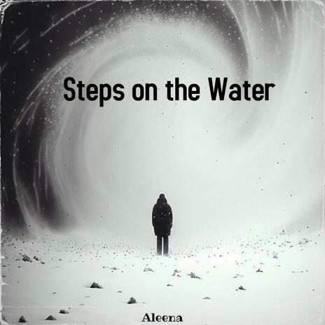 Steps on the Water | Boomplay Music