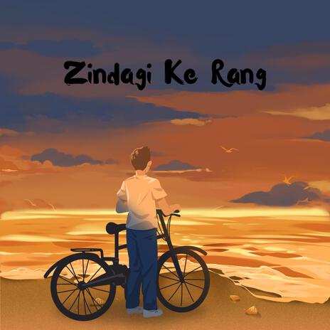 Zindagi Ke Rang | Boomplay Music