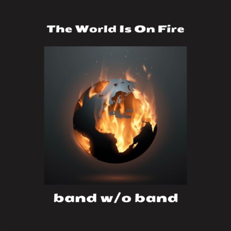 The World Is On Fire (Radio Edit) | Boomplay Music