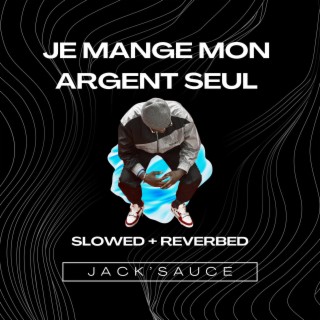 Je Mange Mon Argent Seul (slowed + reverbed)