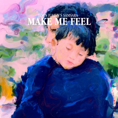 Make Me Feel | Boomplay Music